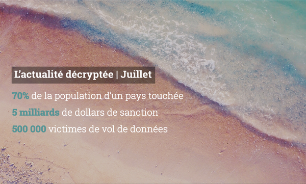 L'actualité décryptée | Juillet