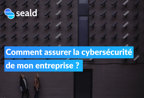 Comment assurer la cybersécurité de mon entreprise ?