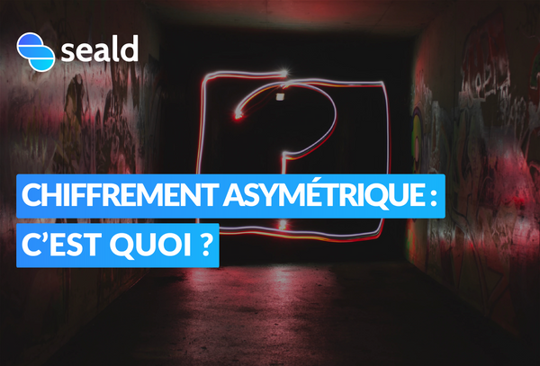 Chiffrement asymétrique : c'est quoi ?